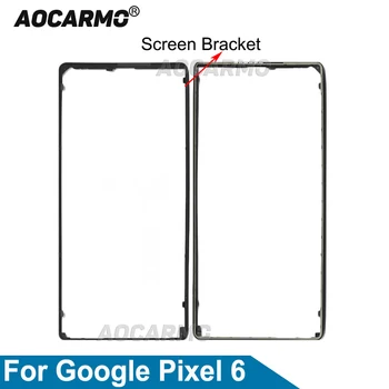 Aocarmo для Google Pixel 6 Pro 5A, подставка для переднего экрана, Средняя рамка, кронштейн для ЖК-дисплея, Пластиковая Запасная часть Hoder